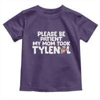 Please Be Patient My Mom Took Tylenol Toddler T Shirt Funny Tylenol Joke - Wonder Print Shop
