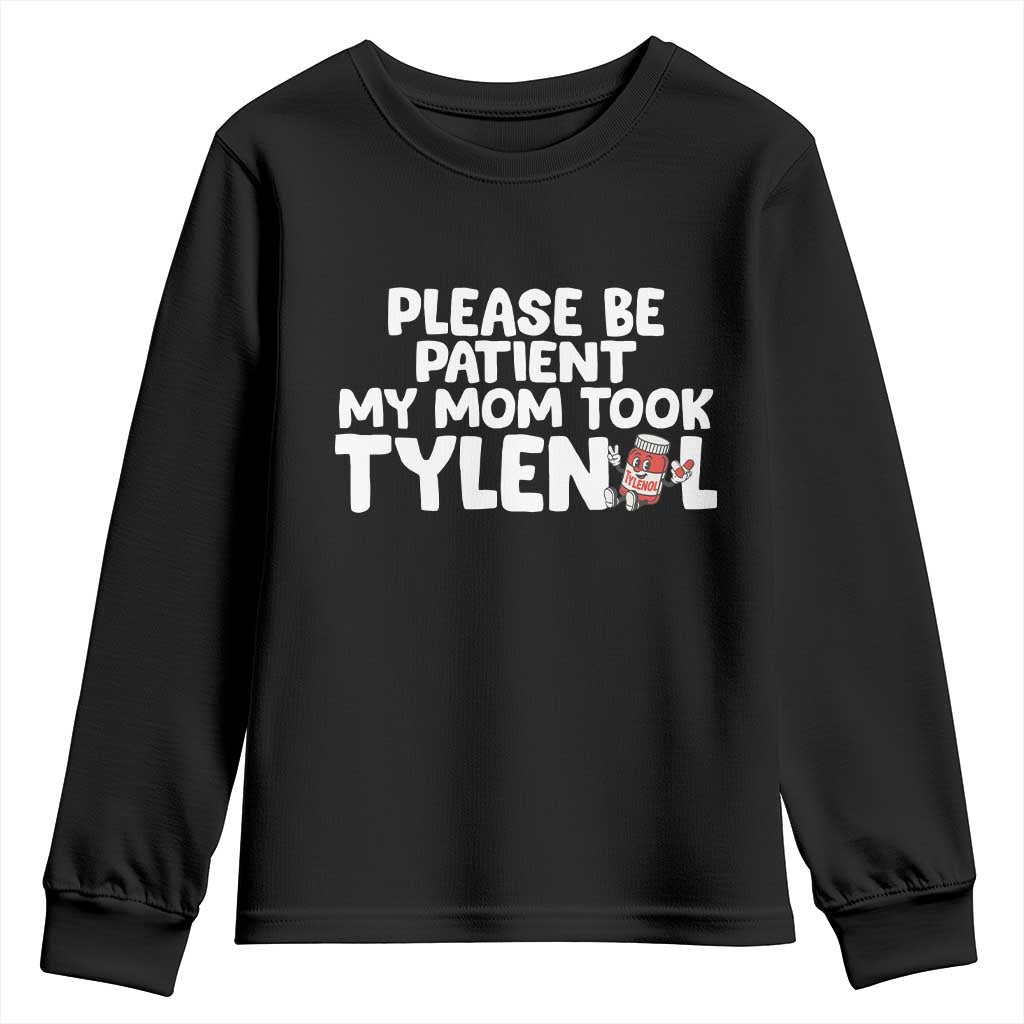Please Be Patient My Mom Took Tylenol Youth Sweatshirt Funny Tylenol Joke - Wonder Print Shop