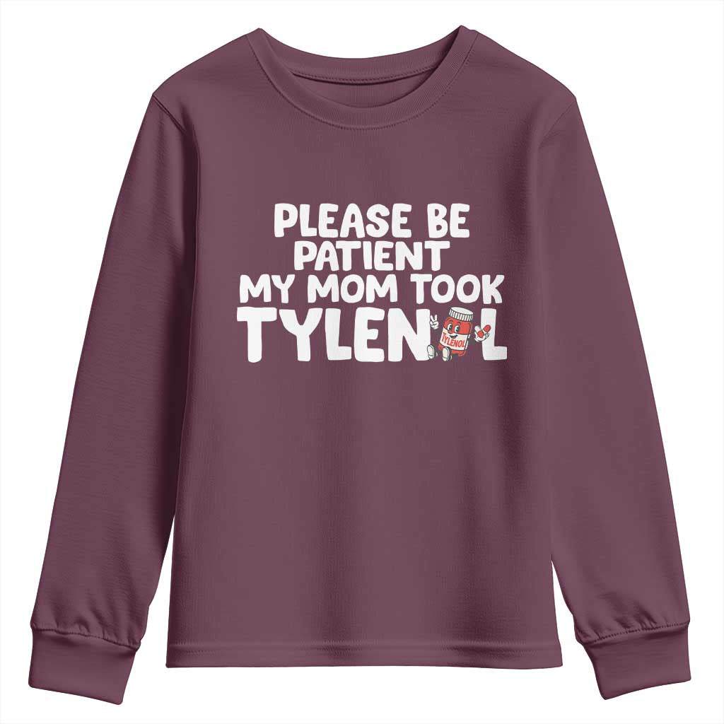 Please Be Patient My Mom Took Tylenol Youth Sweatshirt Funny Tylenol Joke - Wonder Print Shop