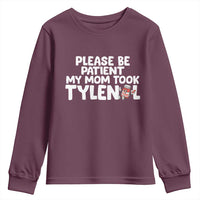 Please Be Patient My Mom Took Tylenol Youth Sweatshirt Funny Tylenol Joke - Wonder Print Shop