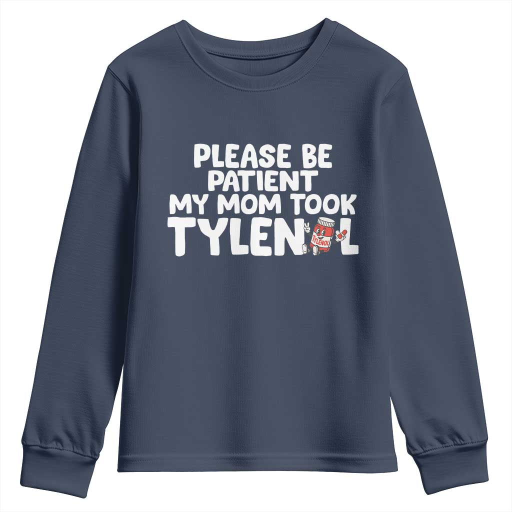 Please Be Patient My Mom Took Tylenol Youth Sweatshirt Funny Tylenol Joke - Wonder Print Shop
