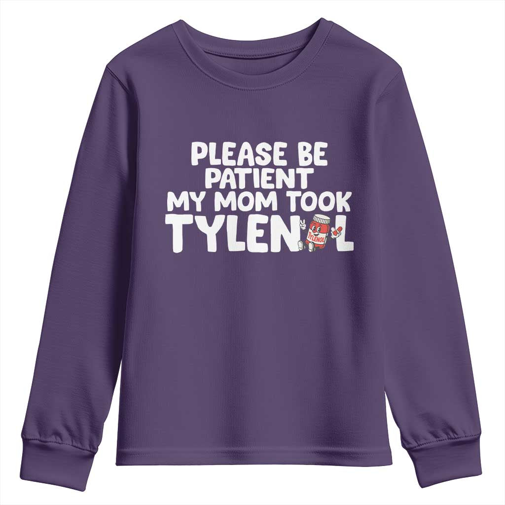 Please Be Patient My Mom Took Tylenol Youth Sweatshirt Funny Tylenol Joke - Wonder Print Shop