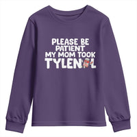 Please Be Patient My Mom Took Tylenol Youth Sweatshirt Funny Tylenol Joke - Wonder Print Shop