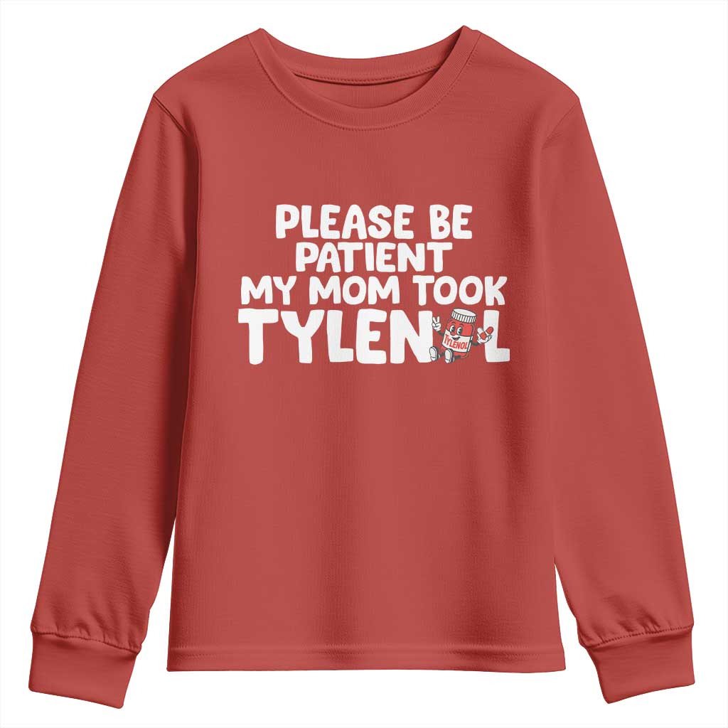 Please Be Patient My Mom Took Tylenol Youth Sweatshirt Funny Tylenol Joke - Wonder Print Shop