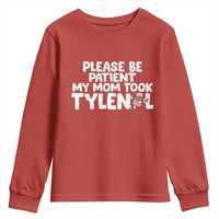 Please Be Patient My Mom Took Tylenol Youth Sweatshirt Funny Tylenol Joke - Wonder Print Shop