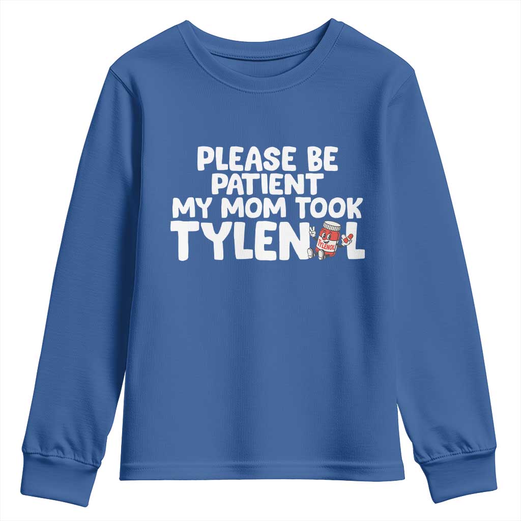 Please Be Patient My Mom Took Tylenol Youth Sweatshirt Funny Tylenol Joke - Wonder Print Shop