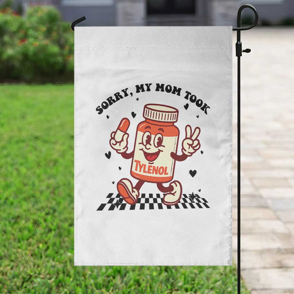 Funny Tylenol Joke Garden Flag Please Be Patient My Mom Took Tylenol - Wonder Print Shop