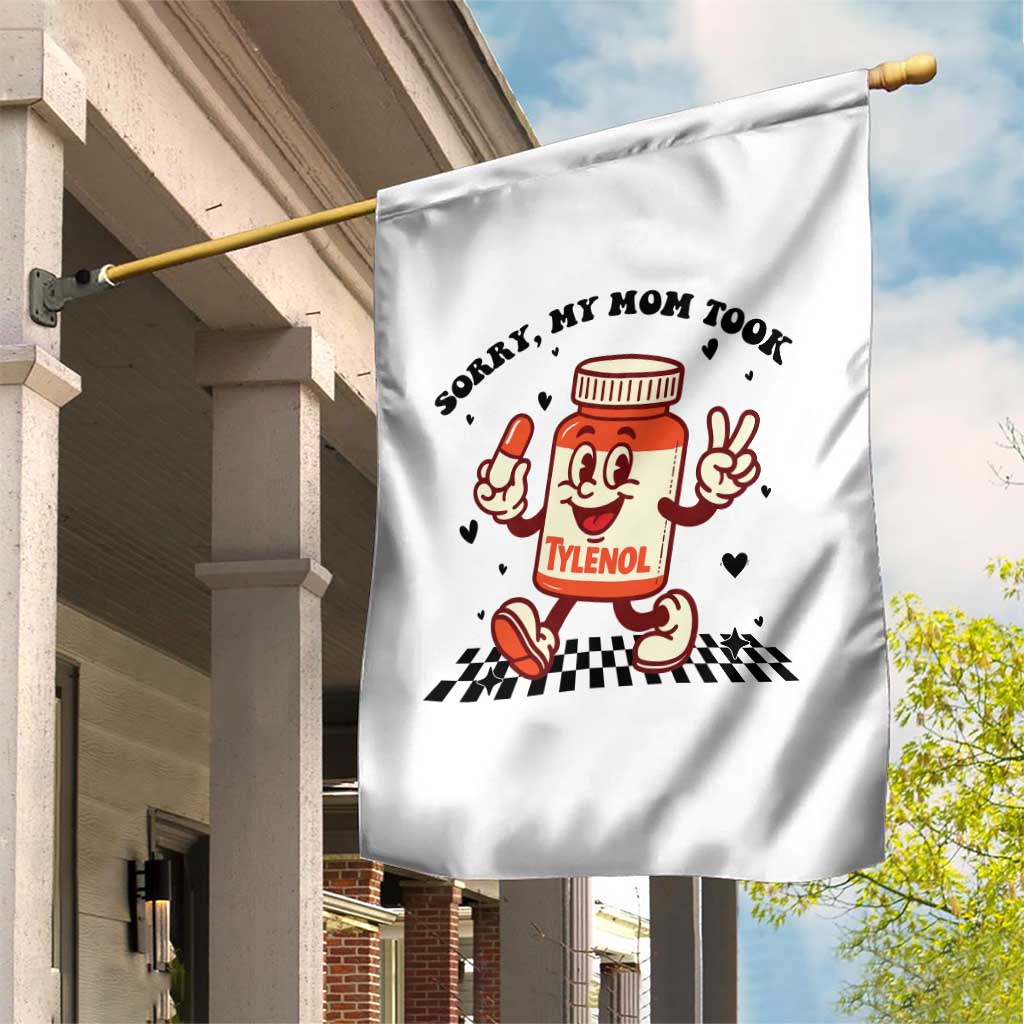 Funny Tylenol Joke Garden Flag Please Be Patient My Mom Took Tylenol - Wonder Print Shop