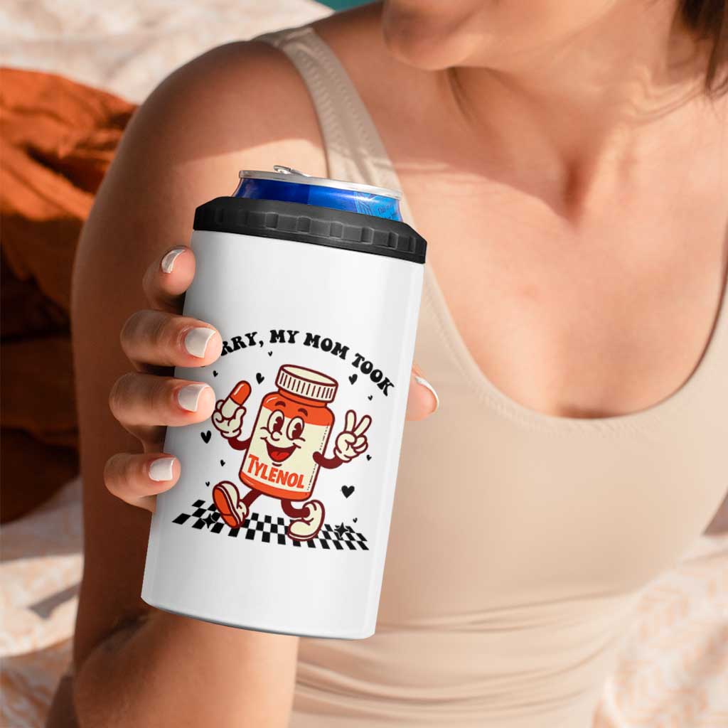 Funny Tylenol Joke 4 in 1 Can Cooler Tumbler Please Be Patient My Mom Took Tylenol - Wonder Print Shop