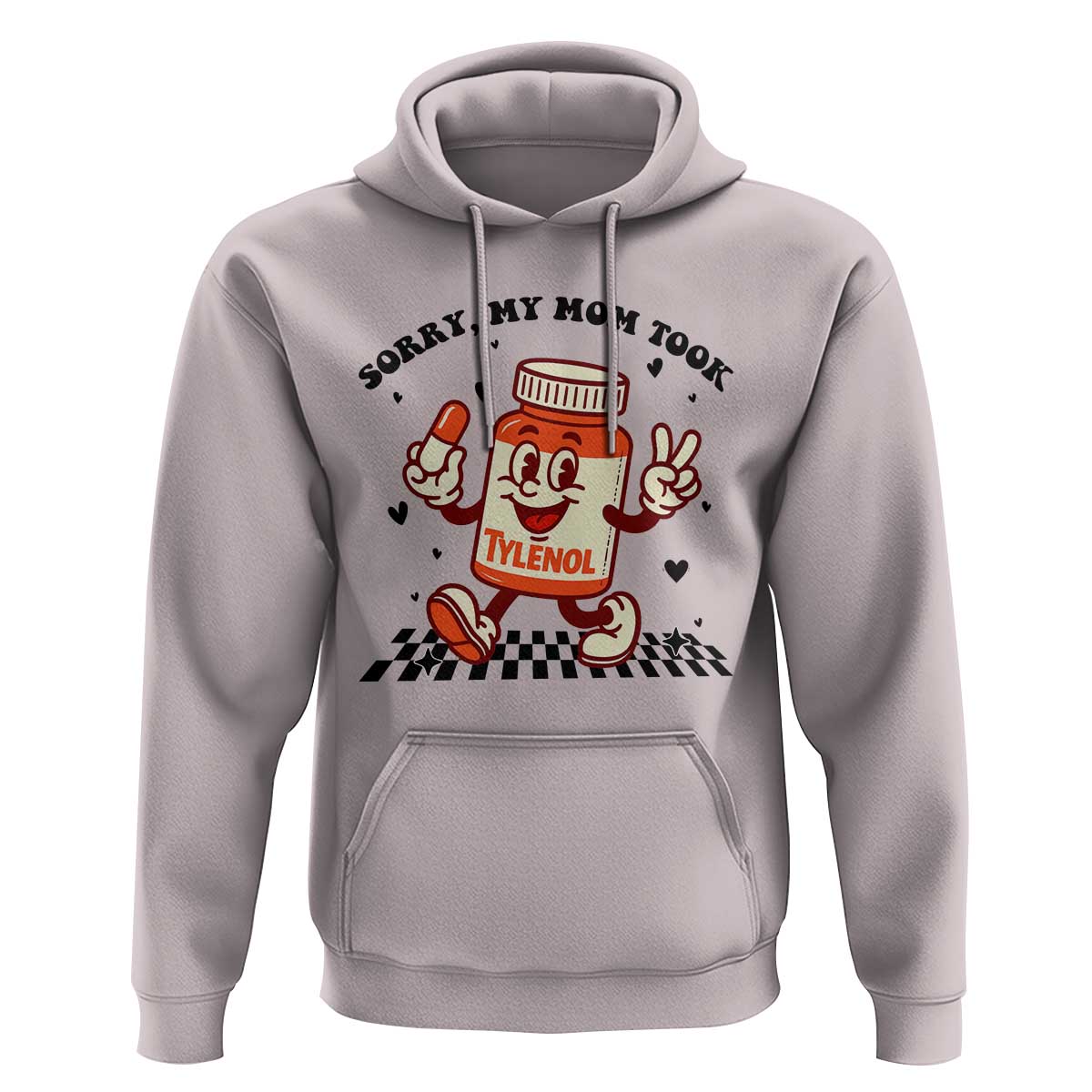 Funny Tylenol Joke Hoodie Please Be Patient My Mom Took Tylenol - Wonder Print Shop