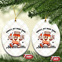 Funny Tylenol Joke Ceramic Ornament Please Be Patient My Mom Took Tylenol - Wonder Print Shop