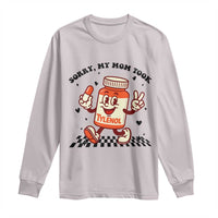 Funny Tylenol Joke Long Sleeve Shirt Please Be Patient My Mom Took Tylenol - Wonder Print Shop