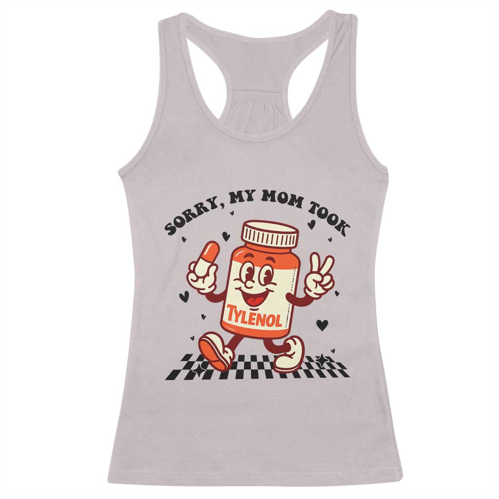 Funny Tylenol Joke Racerback Tank Top Please Be Patient My Mom Took Tylenol - Wonder Print Shop