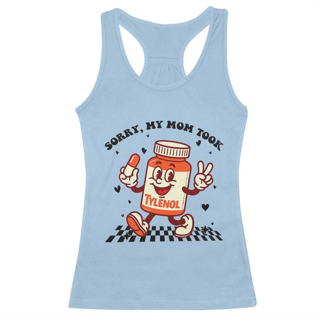 Funny Tylenol Joke Racerback Tank Top Please Be Patient My Mom Took Tylenol - Wonder Print Shop