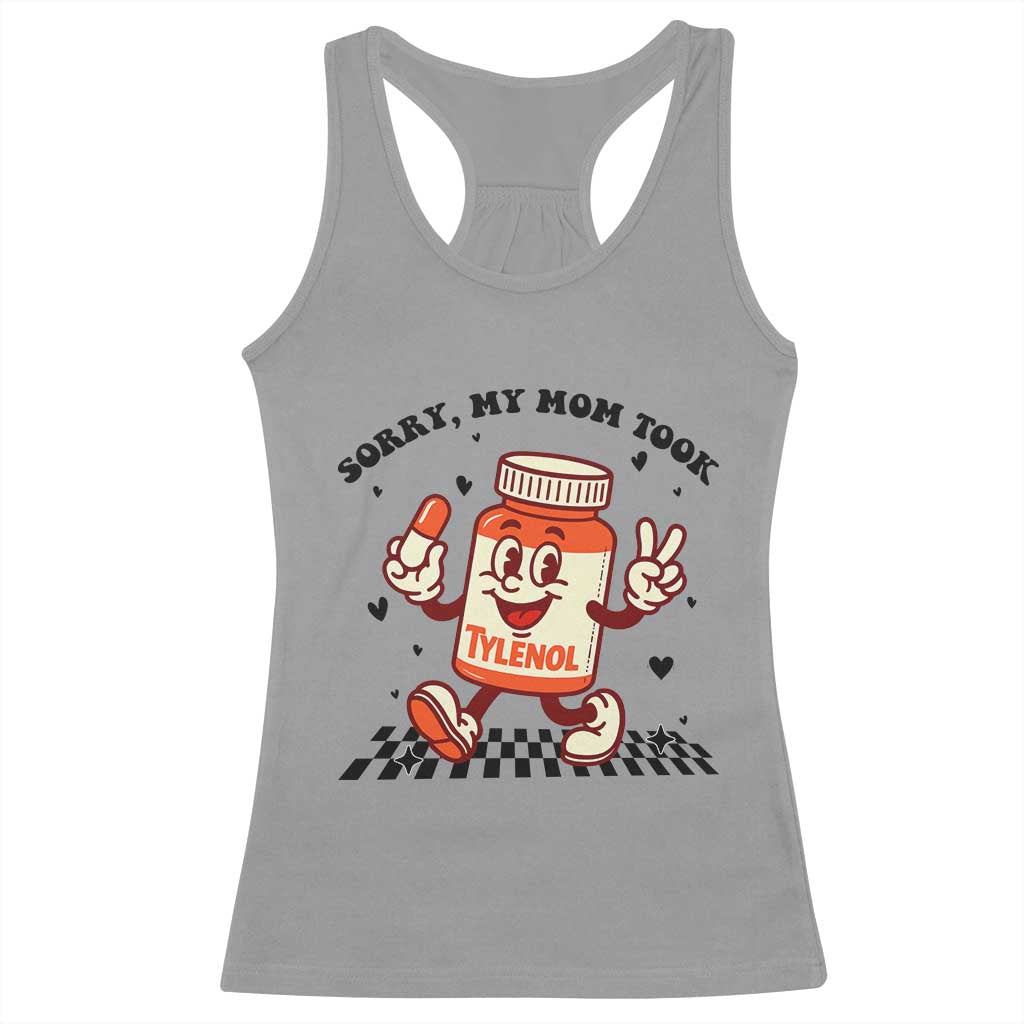 Funny Tylenol Joke Racerback Tank Top Please Be Patient My Mom Took Tylenol - Wonder Print Shop