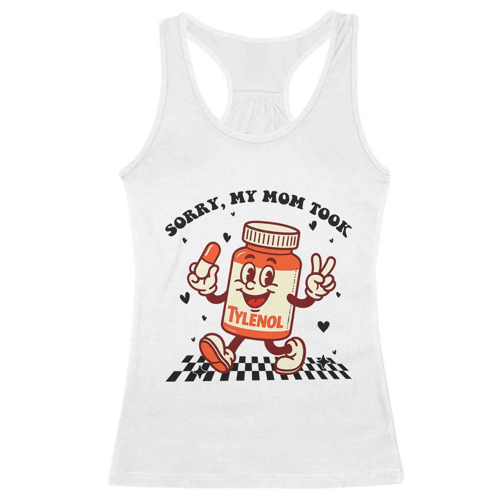 Funny Tylenol Joke Racerback Tank Top Please Be Patient My Mom Took Tylenol - Wonder Print Shop