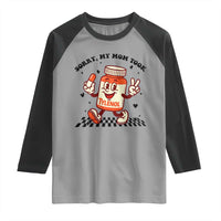 Funny Tylenol Joke Raglan Shirt Please Be Patient My Mom Took Tylenol - Wonder Print Shop