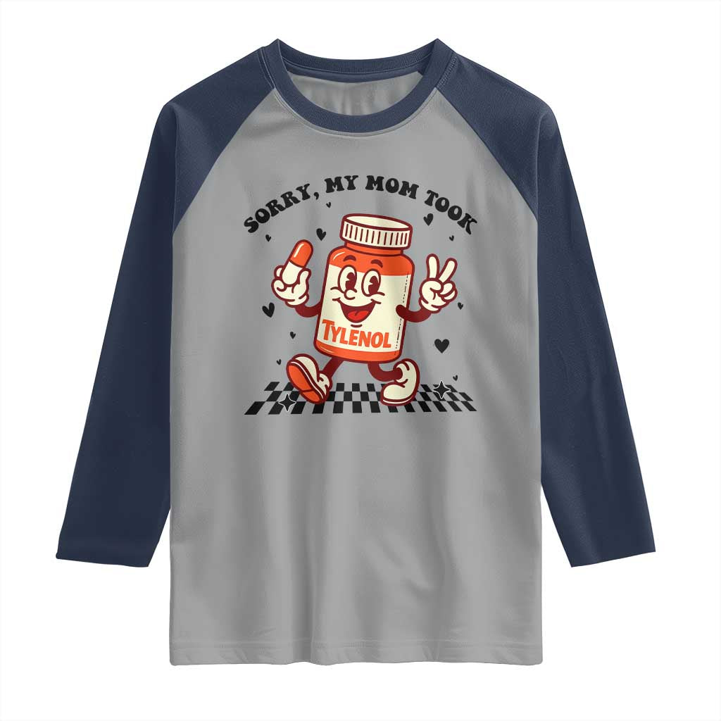 Funny Tylenol Joke Raglan Shirt Please Be Patient My Mom Took Tylenol - Wonder Print Shop