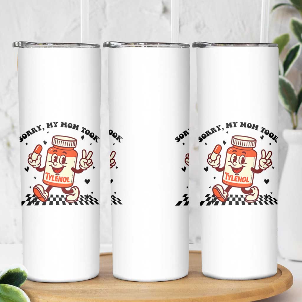 Funny Tylenol Joke Skinny Tumbler Please Be Patient My Mom Took Tylenol - Wonder Print Shop