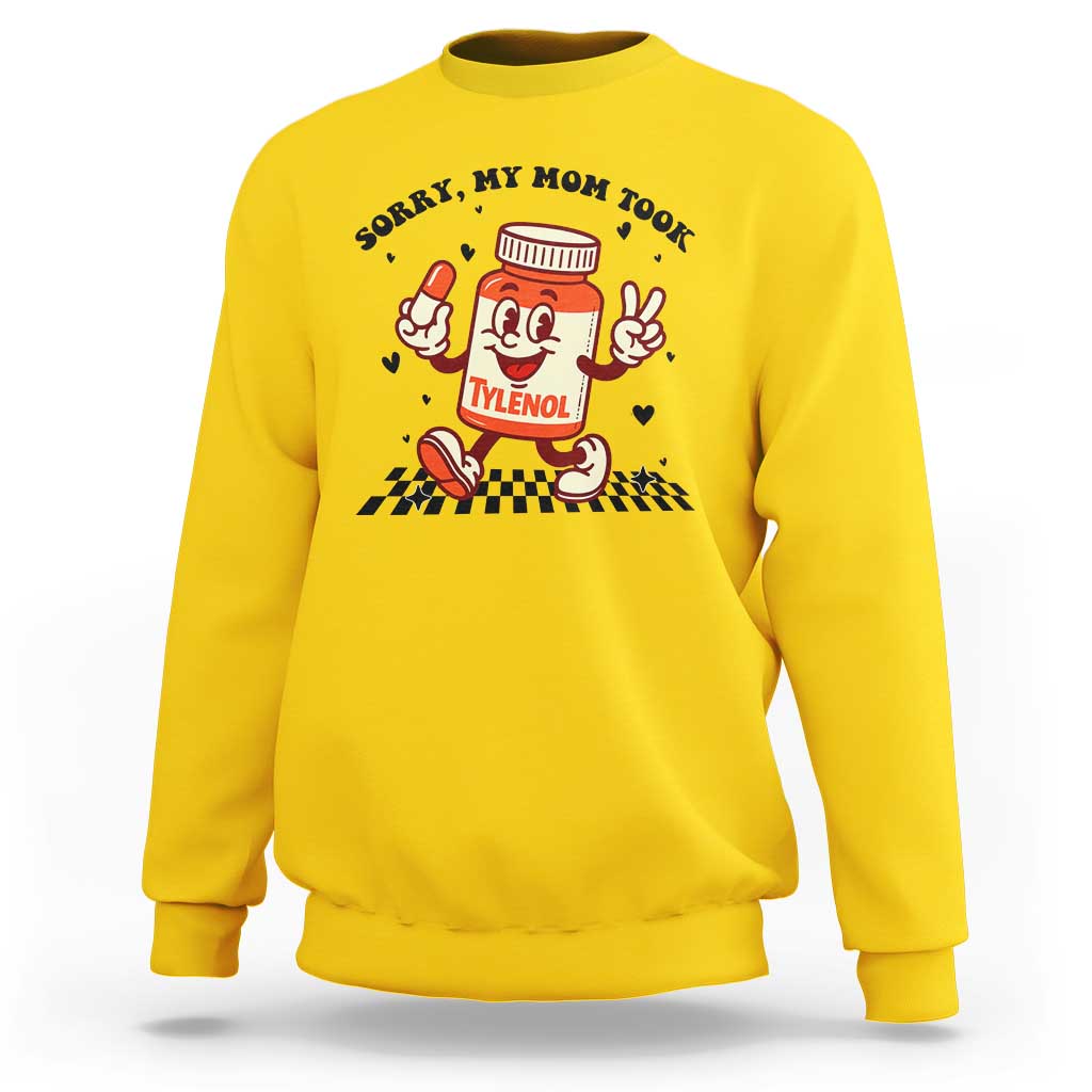 Funny Tylenol Joke Sweatshirt Please Be Patient My Mom Took Tylenol - Wonder Print Shop