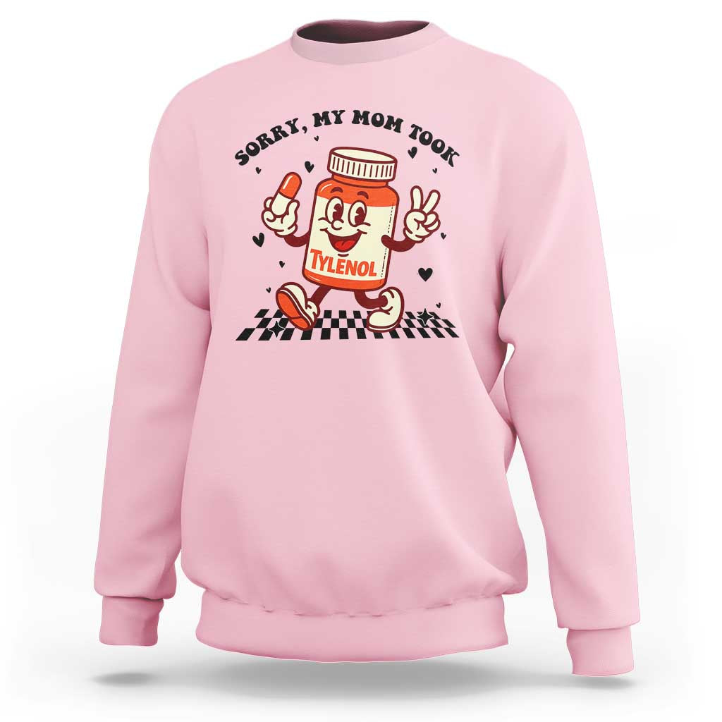Funny Tylenol Joke Sweatshirt Please Be Patient My Mom Took Tylenol - Wonder Print Shop