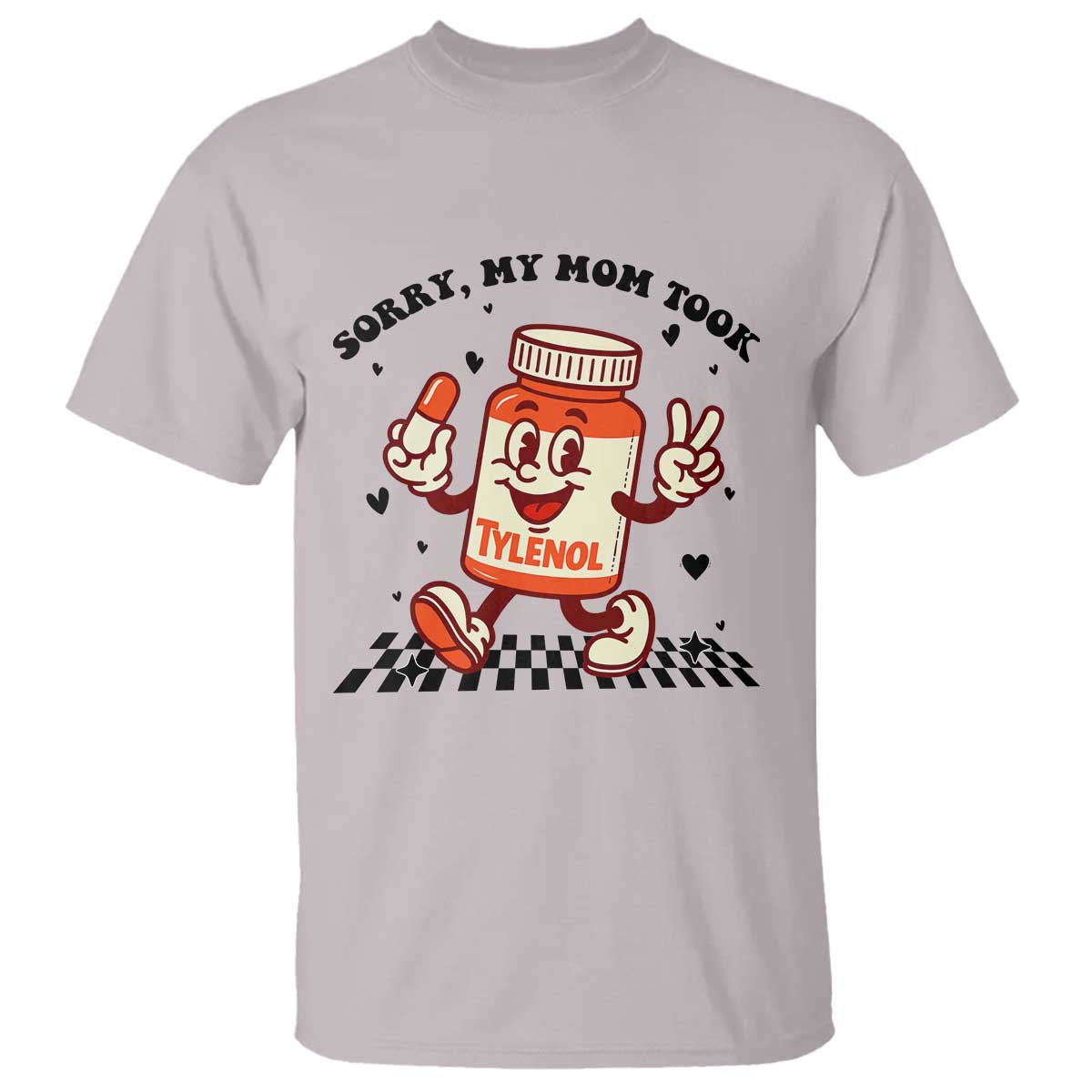 Funny Tylenol Joke T Shirt Please Be Patient My Mom Took Tylenol - Wonder Print Shop