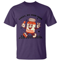Funny Tylenol Joke T Shirt Please Be Patient My Mom Took Tylenol - Wonder Print Shop