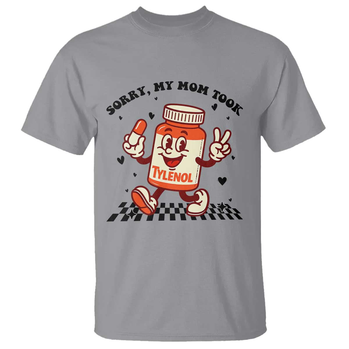 Funny Tylenol Joke T Shirt Please Be Patient My Mom Took Tylenol - Wonder Print Shop