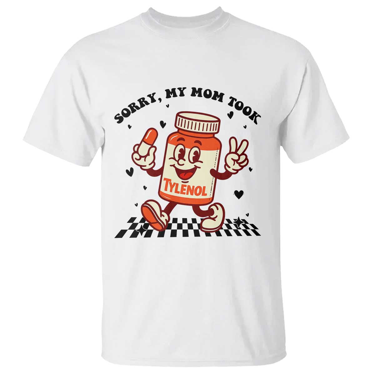 Funny Tylenol Joke T Shirt Please Be Patient My Mom Took Tylenol - Wonder Print Shop
