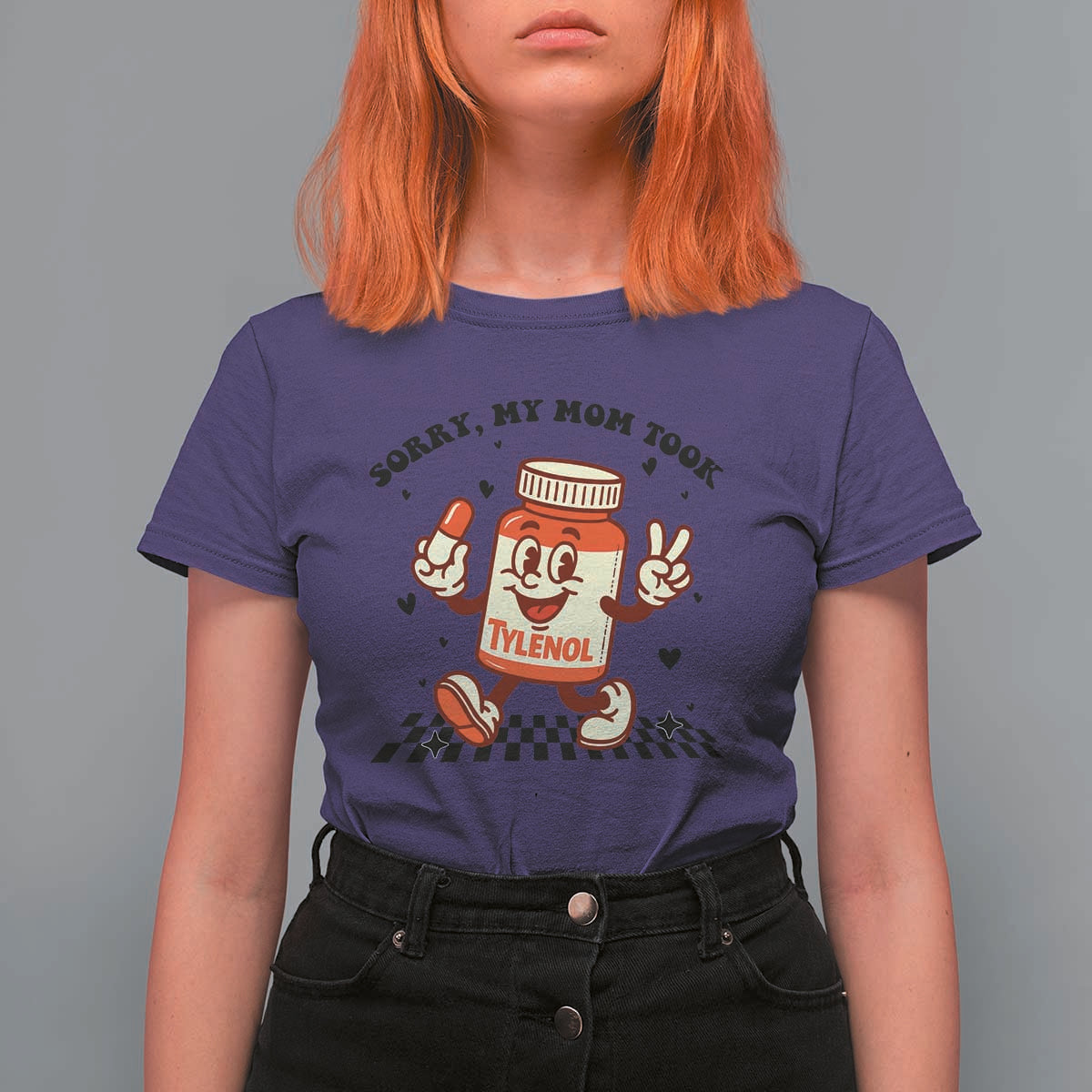 Funny Tylenol Joke T Shirt For Women Please Be Patient My Mom Took Tylenol - Wonder Print Shop