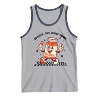 Funny Tylenol Joke Tank Top Please Be Patient My Mom Took Tylenol - Wonder Print Shop