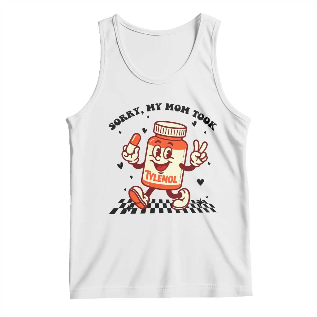 Funny Tylenol Joke Tank Top Please Be Patient My Mom Took Tylenol - Wonder Print Shop