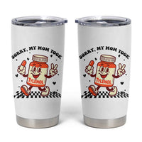 Funny Tylenol Joke Tumbler Cup Please Be Patient My Mom Took Tylenol - Wonder Print Shop