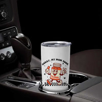 Funny Tylenol Joke Tumbler Cup Please Be Patient My Mom Took Tylenol - Wonder Print Shop