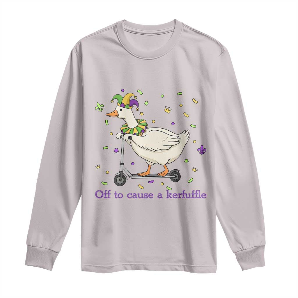 Mardi Gras Silly Goose Long Sleeve Shirt Off To Cause A Kerfuffle