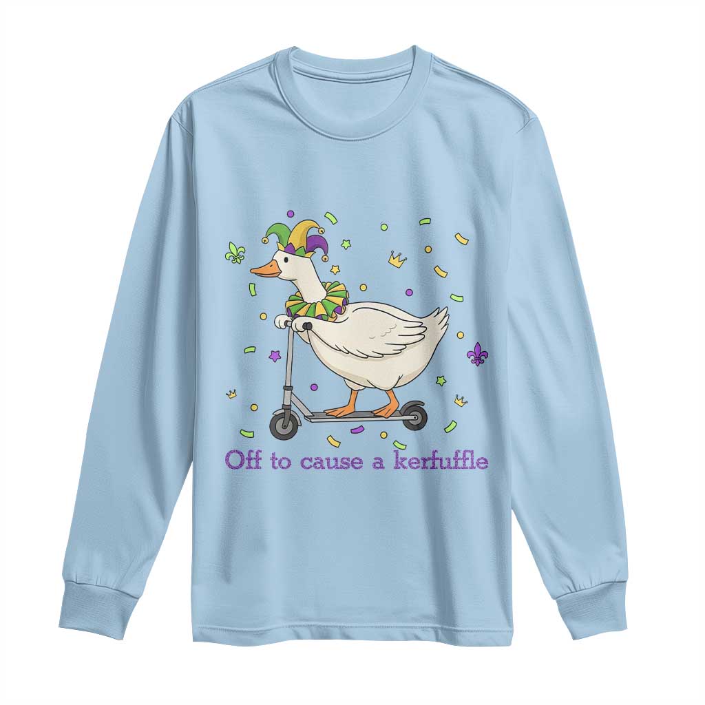 Mardi Gras Silly Goose Long Sleeve Shirt Off To Cause A Kerfuffle