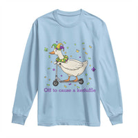 Mardi Gras Silly Goose Long Sleeve Shirt Off To Cause A Kerfuffle