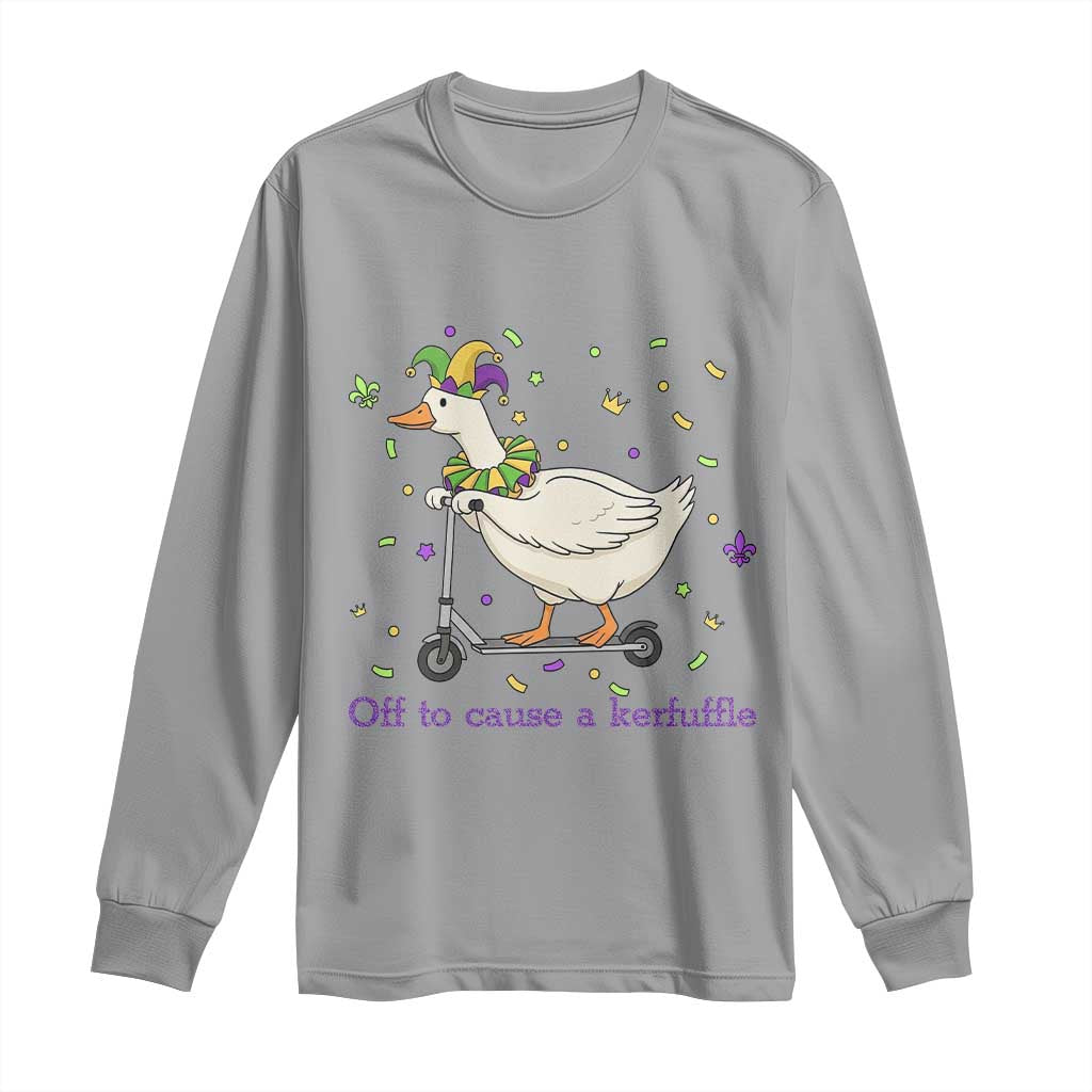Mardi Gras Silly Goose Long Sleeve Shirt Off To Cause A Kerfuffle
