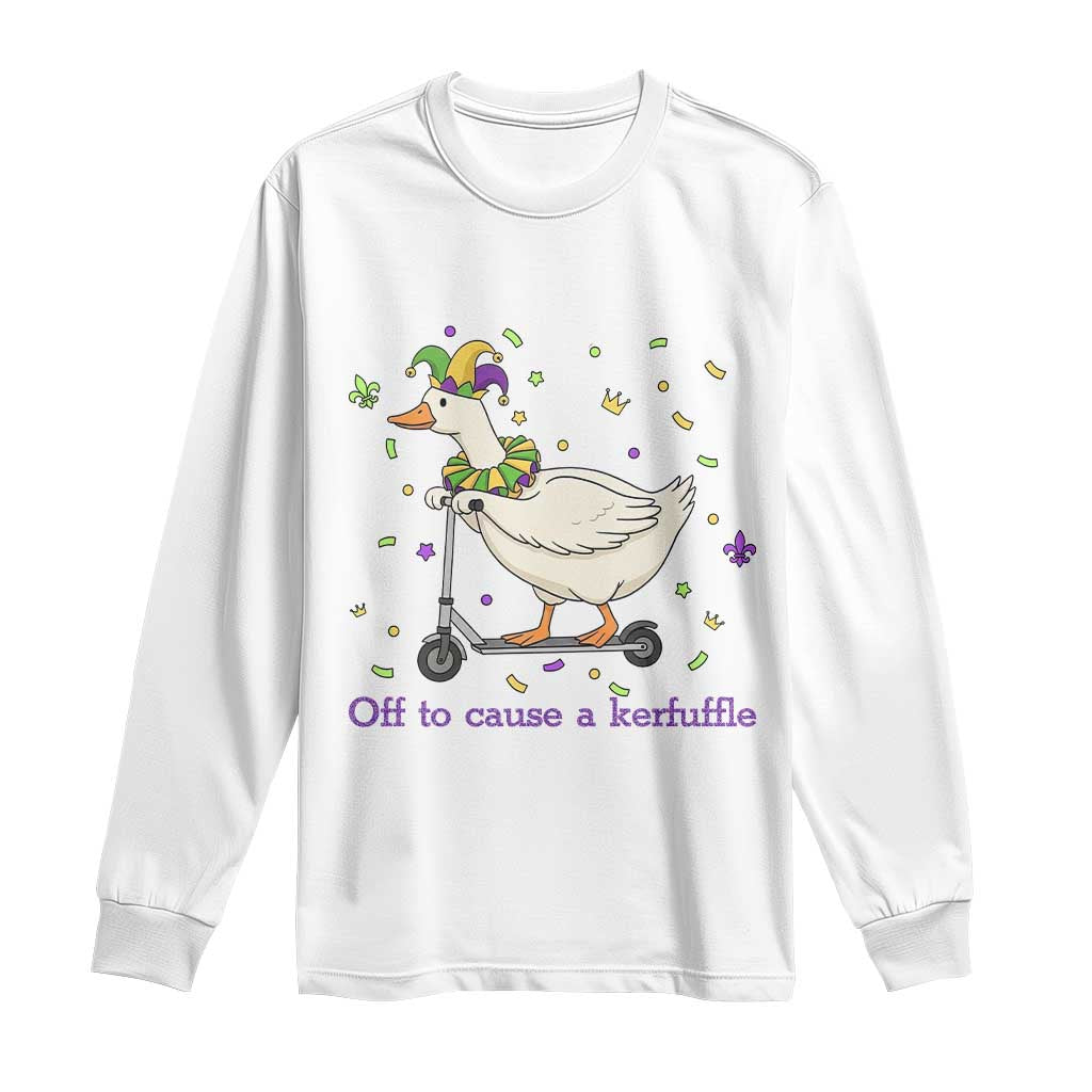 Mardi Gras Silly Goose Long Sleeve Shirt Off To Cause A Kerfuffle