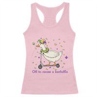 Mardi Gras Silly Goose Racerback Tank Top Off To Cause A Kerfuffle
