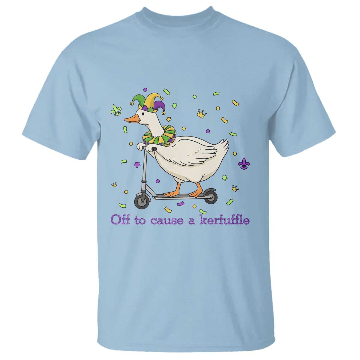 Mardi Gras Silly Goose T Shirt Off To Cause A Kerfuffle