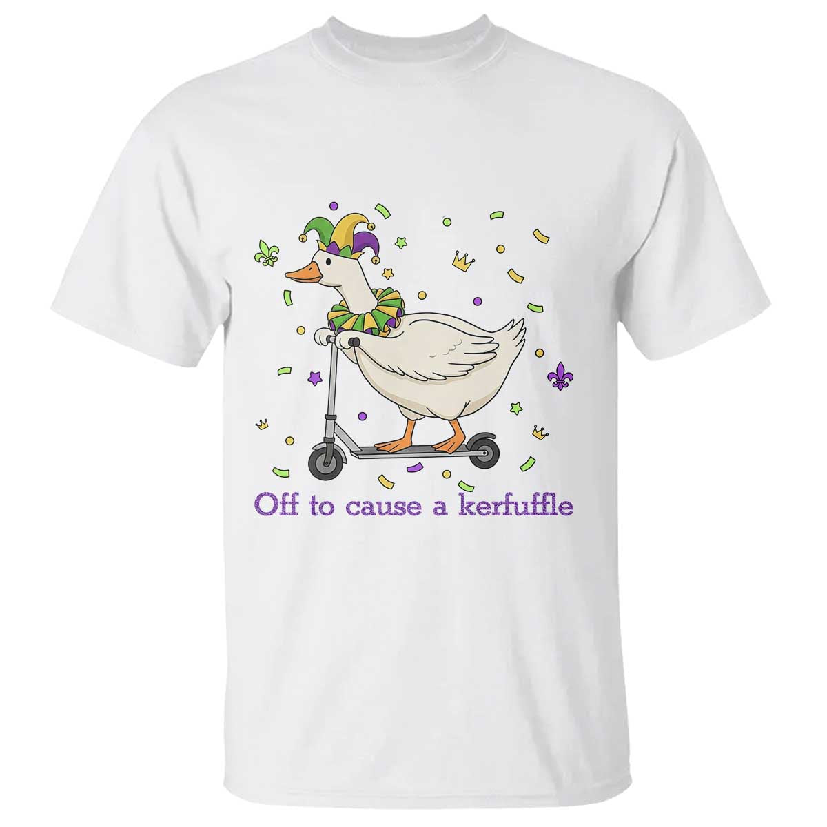 Mardi Gras Silly Goose T Shirt Off To Cause A Kerfuffle
