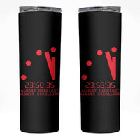 Doomsday Clock Armageddon Skinny Tumbler Almost Midnight Always Scrolling