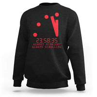 Doomsday Clock Armageddon Sweatshirt Almost Midnight Always Scrolling