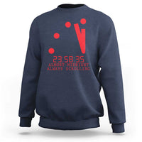 Doomsday Clock Armageddon Sweatshirt Almost Midnight Always Scrolling