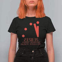 Doomsday Clock Armageddon T Shirt For Women Almost Midnight Always Scrolling