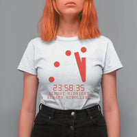 Doomsday Clock Armageddon T Shirt For Women Almost Midnight Always Scrolling