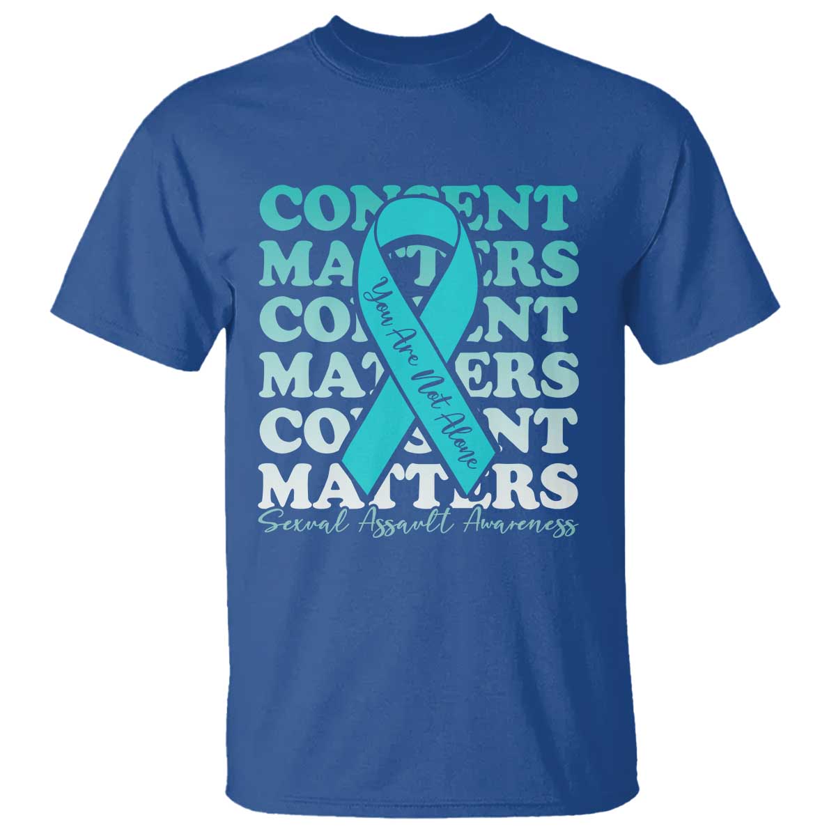 Sexual Assault Awareness Month T Shirt Teal Ribbon Consent Matters You Are Not Alone