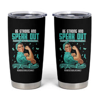 Sexual Assault Awareness Tumbler Cup Be Strong And Speak Out Against Sexual Violence