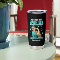 Sexual Assault Awareness Tumbler Cup Be Strong And Speak Out Against Sexual Violence